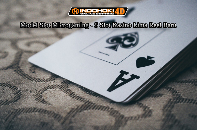 Model Slot Microgaming – 5 Slot Kasino Lima Reel Baru