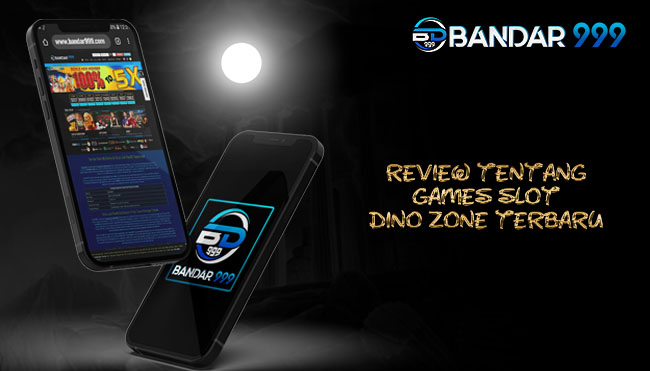 Review Tentang Games Slot Dino Zone Terbaru
