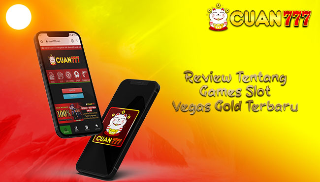 Review Tentang Games Slot Vegas Gold Terbaru